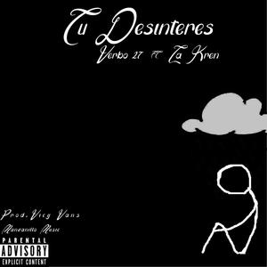 Tú Desinteres (feat. La Kren) [Explicit]