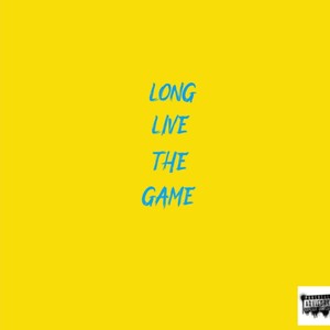 Long Live The Game (Explicit)
