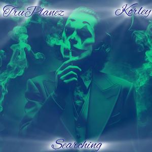 Searching (feat. Korley) (Explicit)