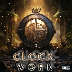 C.L.O.C.K. Work (Chronicled Life Of a Cocked Kalibur) [Explicit]