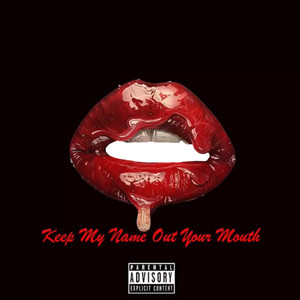 Keep My Name Out Your Mouth (feat. Karlae) [Explicit]