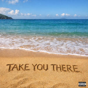 Take You There (Explicit)