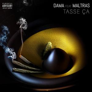 DAMA - Tasse ça(feat. Maltras) (Explicit)