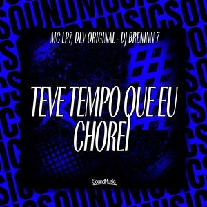 TEVE TEMPO QUE EU CHOREI (Explicit)