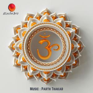 Om Nad | MOST POWERFUL | Om Chanting Meditation | Deep Meditation(feat. Parth Thakar)