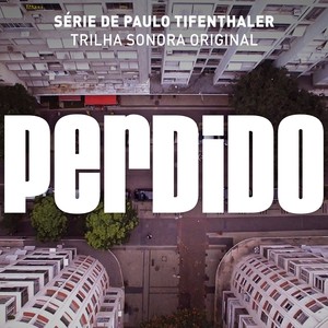 Perdido (Série de Paulo Tifenthaler - Trilha Sonora Original)