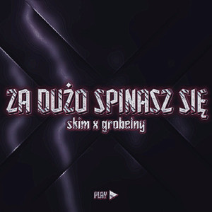 ZA DUŻO SPINASZ SIĘ