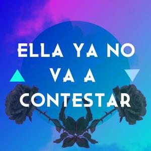 Ella ya no va a contestar