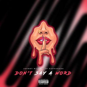 Don't Say A Word (feat. YP DaPharaoh) [Explicit]