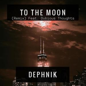 To the Moon (Dubious Thoughts Remix|Explicit)