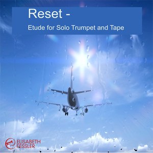 Reset - Etude for Solo Trumpet and Tape (Trumpet & Outdoor Sounds)