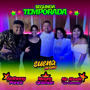 Suena WOW - Anthony Ponce, Mayra Guzman, Ale Abadie