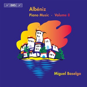 ALBÉNIZ, I.: Piano Music (Complete) , Vol. 8 (Baselga)