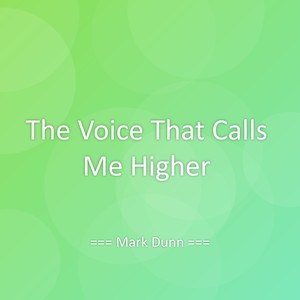 The Voice That Calls Me Higher