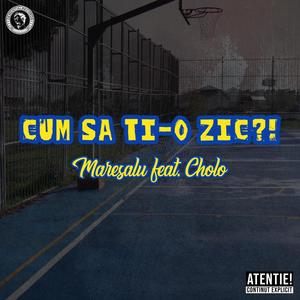 Cum sa ti-o zic?! (feat. Cholo) [Explicit]