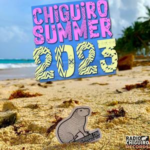 CHIGUIRO SUMMER 2023 (Explicit)