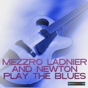 Mezzrow Ladnier and Newton Play the Blues
