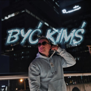 BYĆ KIMŚ