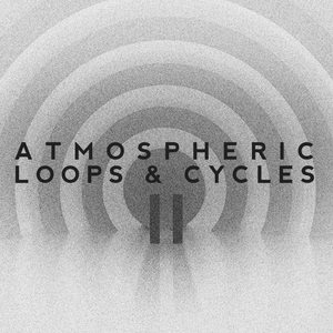 Atmospheric Loops & Cycles Vol. II