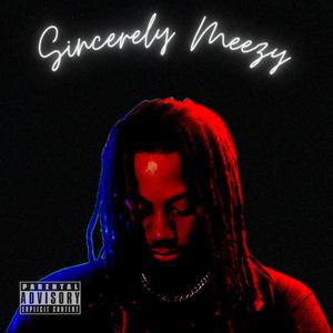 Sincerely Meezy (Explicit)