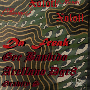Xolotl (Renaci) (feat. Da Freak, Gee Bandido & GravityS) (Explicit)