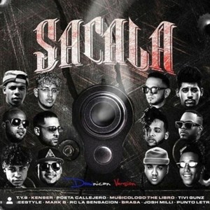 Sacala Dominican (feat. Josh Milli, Poeta Callejero, Mark B., Tivi Gunz, Lr Ley Del Rap, Rc La Sensacion & Brasa) (Explicit)