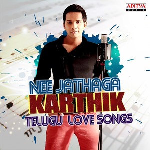 Nee Jathaga Karthik - Telugu Love Songs