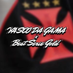 VASCO DA GAMA X BEAT SERIE GOLD