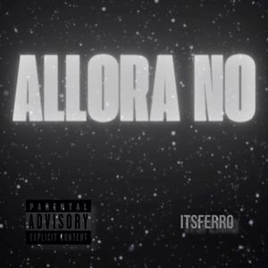 Allora No (Explicit)