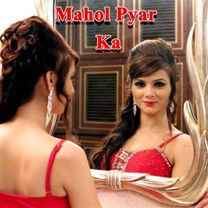 Mahol Pyar Ka