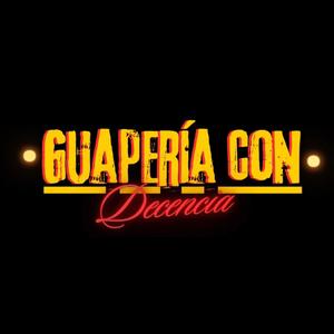 Guapería con Decencia (feat. Raudel Escuadron) [Explicit]