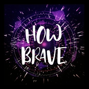How Brave (feat. D-Kon) [Vojta Siwiec Edit]