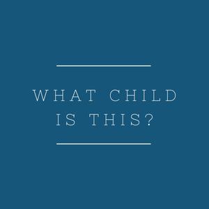 What Child Is This? (feat. Sarah Young & Becca Goeckeritz)