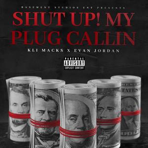 SHUT UP My PlugCallin (Explicit)