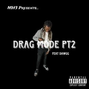 Drag Mode Pt2 (feat. Dawgg) (Explicit)