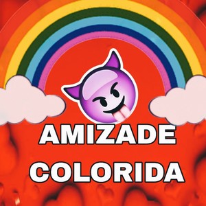 AMIZADE COLORIDA (Explicit)