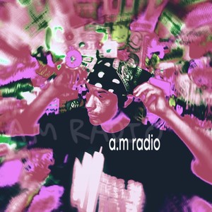 A.M Radio (Explicit)