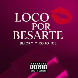 Loco Por Besarte