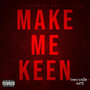 MAKE ME KEEN (feat. Suti) [Explicit]