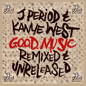 G.O.O.D. Music (Remixed & Unreleased) [Deluxe Edition]