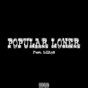 Popular Loner (feat. LilAy3) [Explicit]