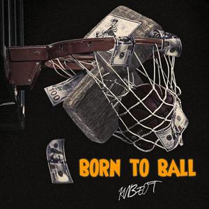 Born To Ball (Explicit)