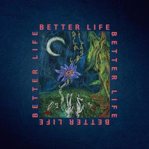 Better Life (feat. Medium)