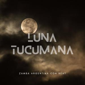 Luna Tucumana (Zamba argentina con Beat)