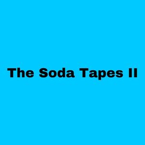 The Soda Tapes II (Explicit)