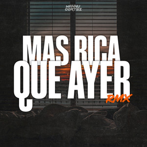 DJ Mannu Cortez - Mas Rica Que Ayer (Remix)