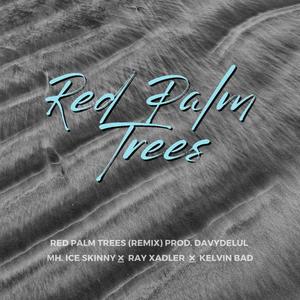 Red Palm Trees (feat. RAY XADLER & Kelvin Bad) (Bonus Track|Explicit)