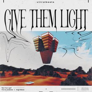 give them light