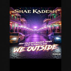 We Outside New Orleans Bounce (feat. Alright Slash) (Explicit)
