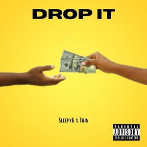 Drop It (feat. SleepyK, Trin & KCool) (Explicit)